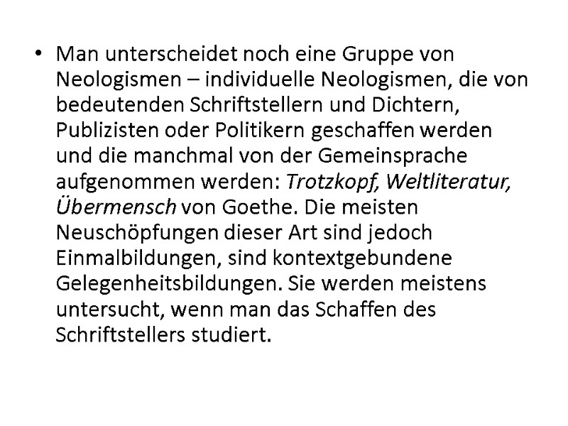 Man unterscheidet noch eine Gruppe von Neologismen – individuelle Neologismen, die von bedeutenden Schriftstellern Man unterscheidet noch eine Gruppe von Neologismen – individuelle Neologismen, die von bedeutenden Schriftstellern